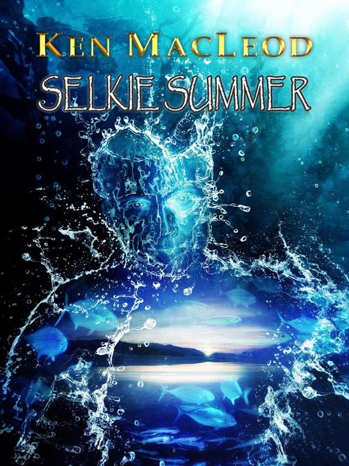 Title details for Selkie Summer by Ken MacLeod - Available